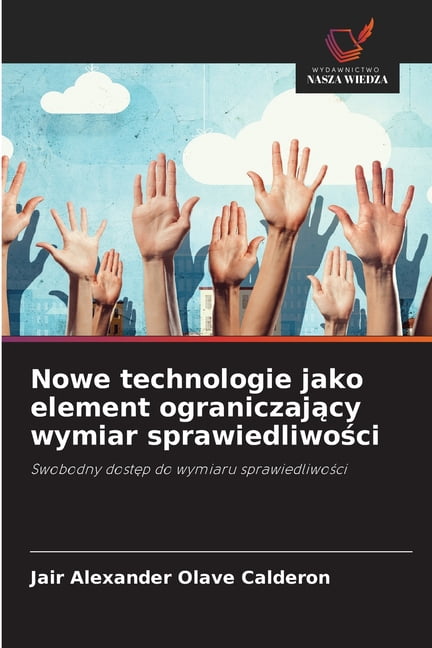 Nowe technologie jako element ograniczający wymiar sprawiedliwości, (Paperback)