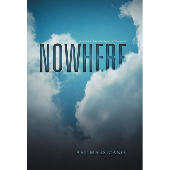 Nowhere : A Region of Uncertainty in the Afterworld (Hardcover)