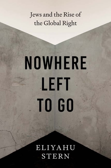 Nowhere Left to Go: Jews and the Rise of the Global Right, (Hardcover)