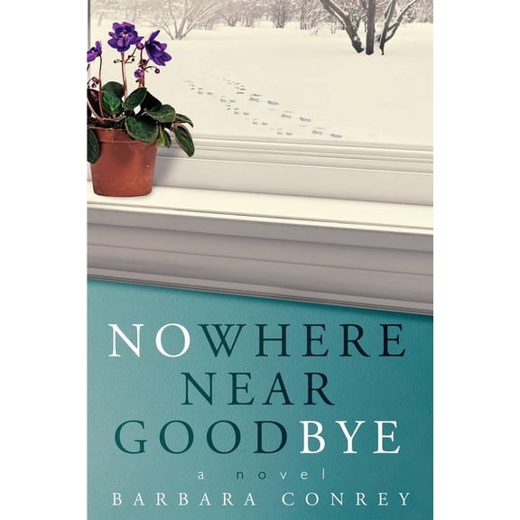 Nowhere Near Goodbye, (Paperback)