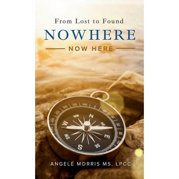 Nowhere (Now Here): From Lost to Found, (Hardcover)