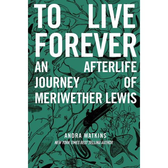 Nowhere To Live Forever: An Afterlife Journey of Meriwether Lewis, Book 2, (Paperback)