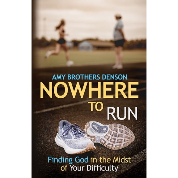 Nowhere to Run: Finding God in the Midst of Your Difficulties, (Paperback)
