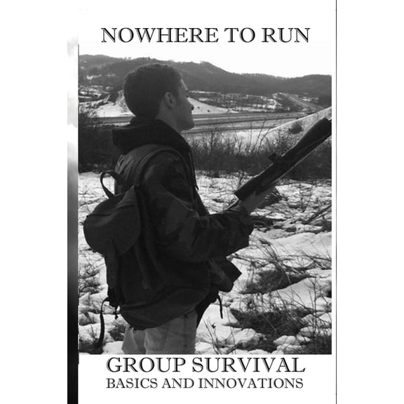 Nowhere to Run: Group Survival Basics and Innovations (Paperback)