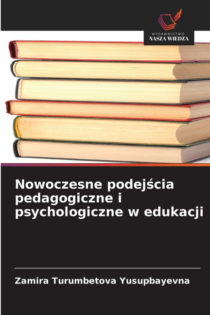 Nowoczesne podejścia pedagogiczne i psychologiczne w edukacji, (Paperback)