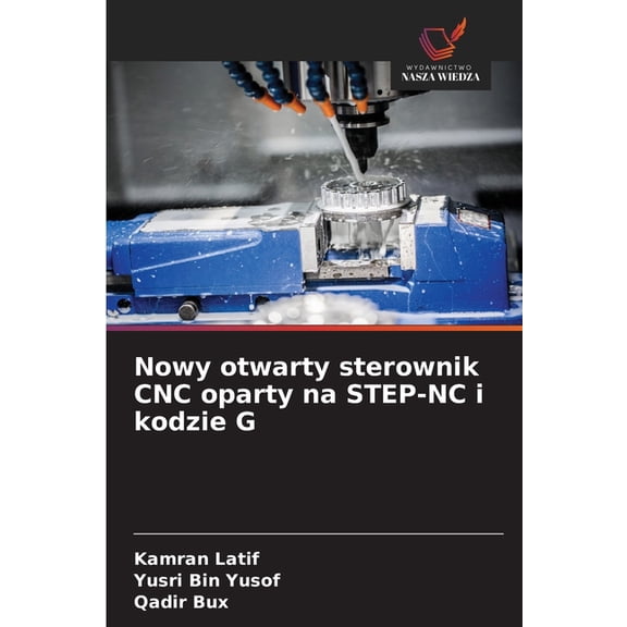 Nowy otwarty sterownik CNC oparty na STEP-NC i kodzie G, (Paperback)