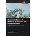 thumbnail image 1 of Nozioni di base sulle tecniche di crescita dei cristalli singoli, (Paperback), 1 of 1