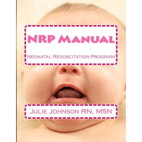 Nrp Manual : Neonatal Resuscitation Program