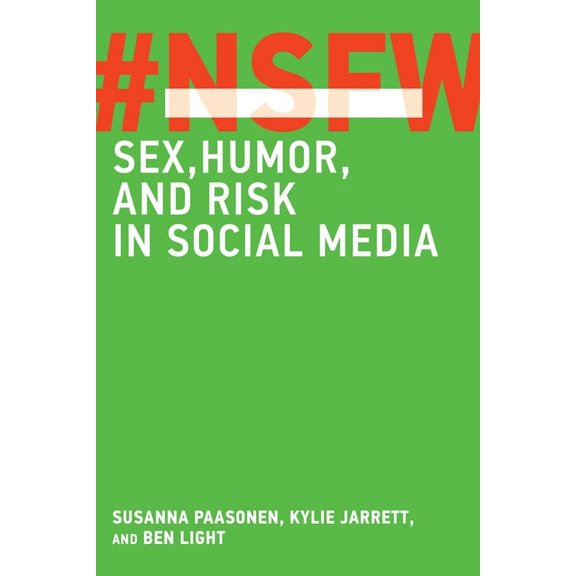 Nsfw: Sex, Humor, and Risk in Social Media, (Paperback)