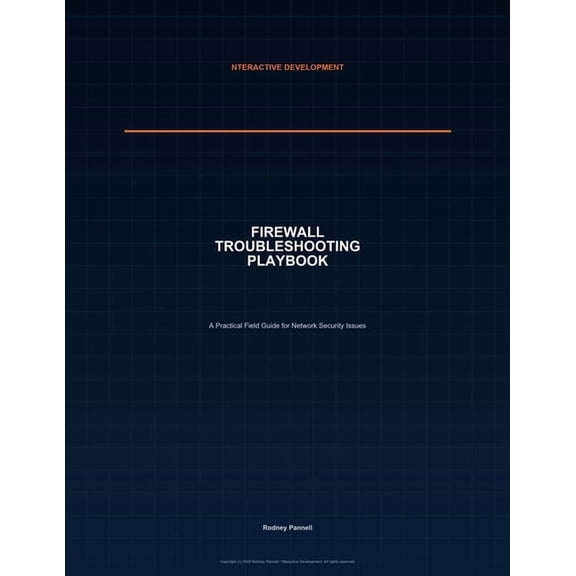 Nteractive Development - It Troubleshoot Firewall Troubleshooting Playbook: A Practical Field Guide for Network Security Issues, (Paperback)