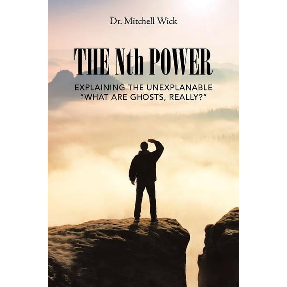 Nth Power : Explaining the Unexplanable What Are Ghosts, Really?