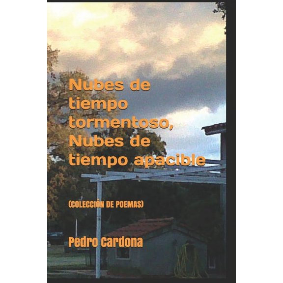 Nubes de Tiempo Tormentoso, Nubes de Tiempo Apacible : (coleccin de Poemas) (Paperback)