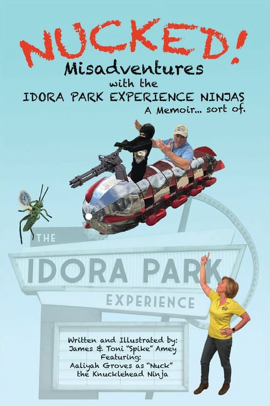 Nucked! : Misadventures with the IDORA PARK EXPERIENCE NINJAS (Paperback) -  Walmart.com