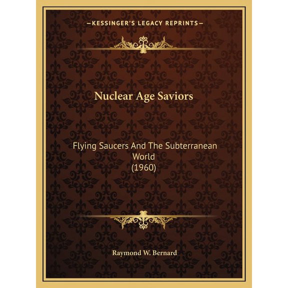 Nuclear Age Saviors: Flying Saucers and the Subterranean World (1960) Paperback