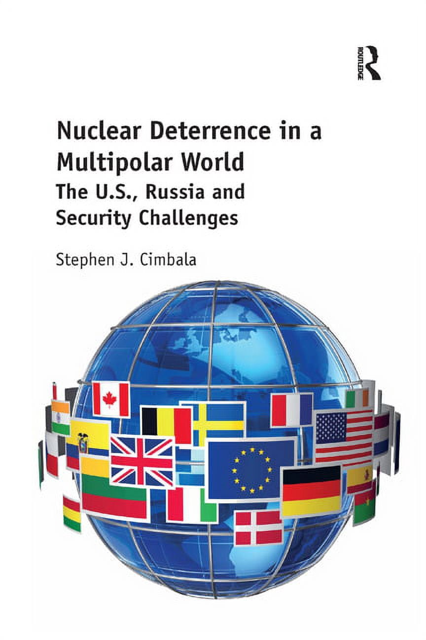 Nuclear Deterrence in a Multipolar World: The U.S., Russia and Security ...