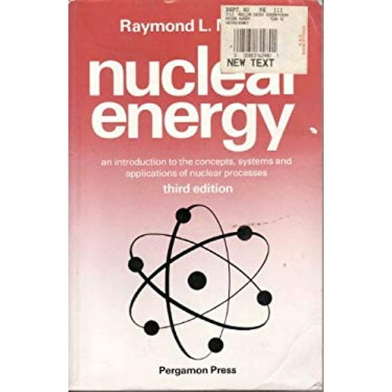 Pre-Owned Nuclear Energy: An Introduction to the Concepts, Systems, and Applications of Nuclear Processes (Paperback) 0080316298 9780080316291