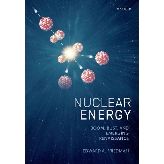 Nuclear Energy: Boom, Bust, and Emerging Renaissance, (Paperback)
