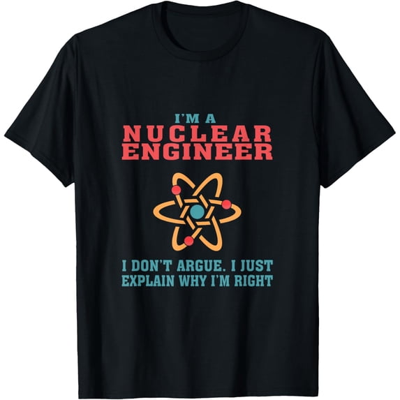 Nuclear Engineer Funny Quote Gift for Graduation, Birthdays T-Shirt