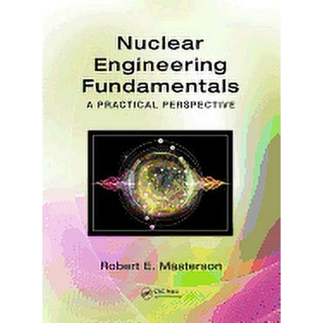 Nuclear Engineering Fundamentals: A Practical Perspective (Hardcover ...