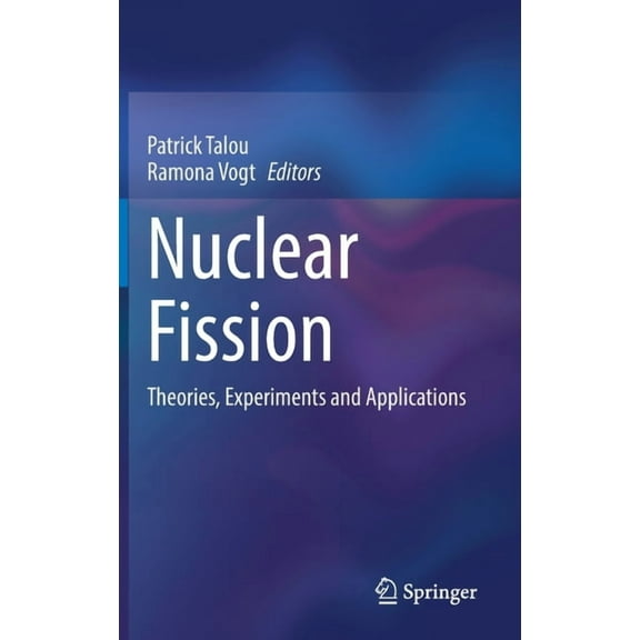 Nuclear Fission: Theories, Experiments and Applications, (Hardcover)