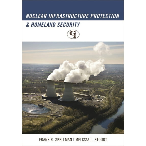 Nuclear Infrastructure Protection and Homeland Security, (Paperback)