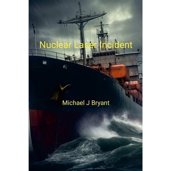 Nuclear Laser Incident: Michael J Bryant, (Paperback)