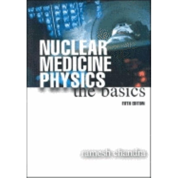Pre-Owned Nuclear Medicine Physics : The Basics (Edition 5) (Book)