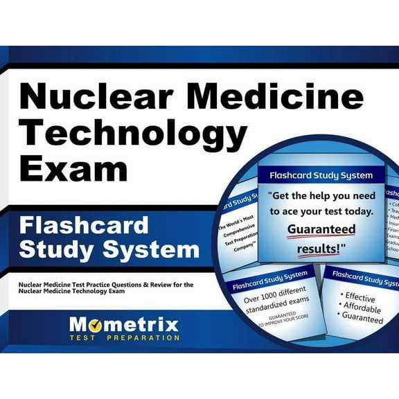Nuclear Medicine Technology Exam Flashcard Study System : Nuclear Medicine Test Practice Questions & Review for the Nuclear Medicine Technology Exam (Cards)