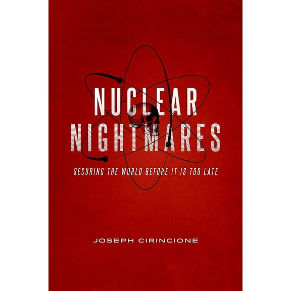 Nuclear Nightmares: Securing the World Before It Is Too Late, (Paperback)