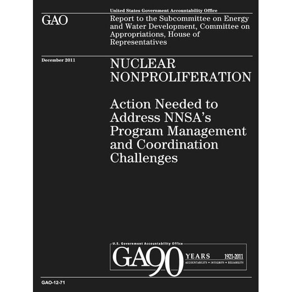 Nuclear Nonproliferation: Action Needed to Address NNSA's Program Management and Coordination Challenges, (Paperback)