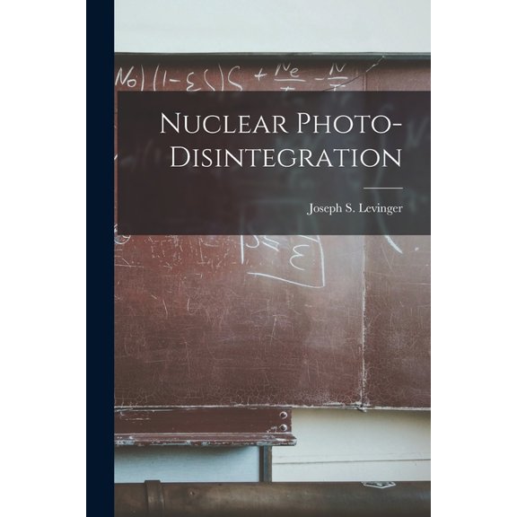 Nuclear Photo-disintegration, (Paperback)