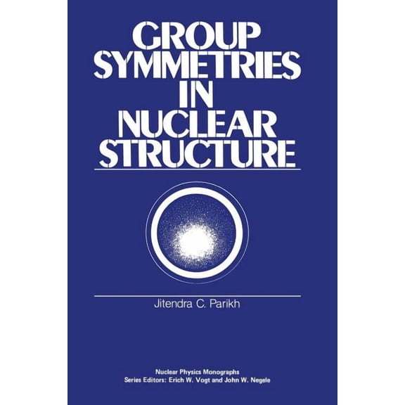 Nuclear Physics Monographs Group Symmetries in Nuclear Structure, (Paperback)
