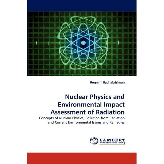 Nuclear Physics and Environmental Impact Assessment of Radiation (Paperback)