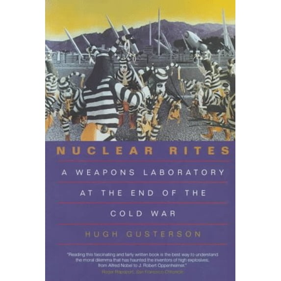 Pre-Owned Nuclear Rites: A Weapons Laboratory at the End of the Cold War (Paperback) 0520213734 9780520213739
