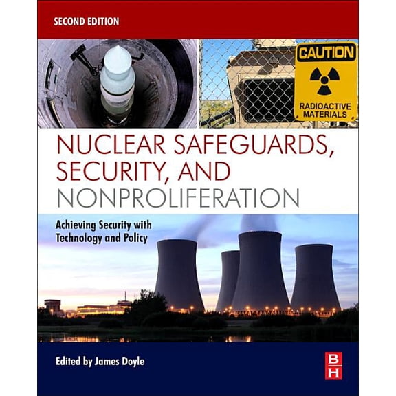 Nuclear Safeguards, Security, and Nonproliferation: Achieving Security with Technology and Policy, (Paperback)