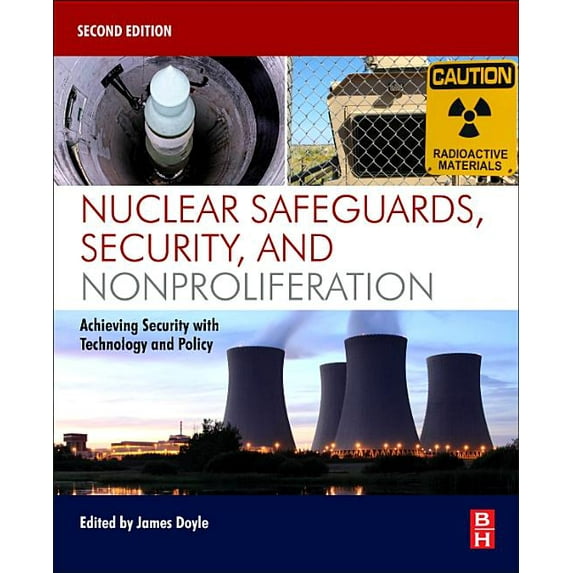 Nuclear Safeguards, Security, and Nonproliferation: Achieving Security with Technology and Policy, (Paperback)