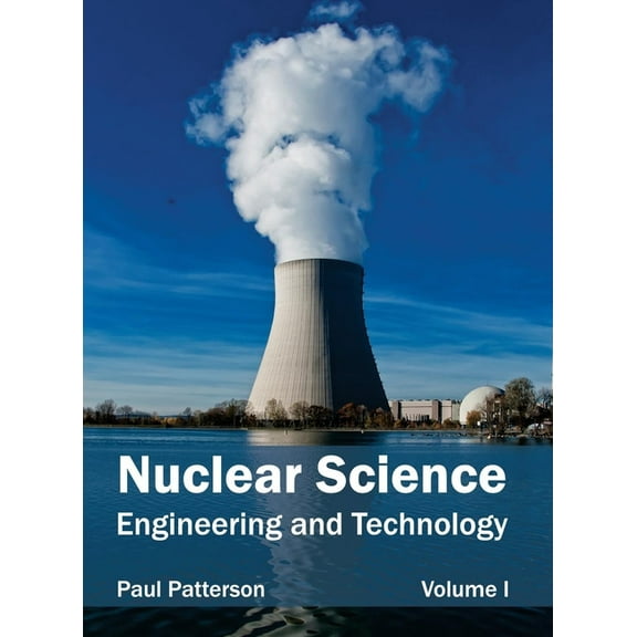 Nuclear Science: Engineering and Technology (Volume I), (Hardcover)