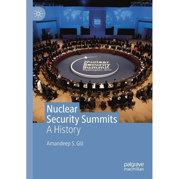 Nuclear Security Summits: A History, (Paperback)