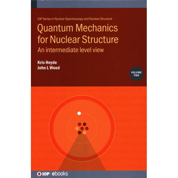 Nuclear Spectroscopy and Nuclear Structu Quantum Mechanics for Nuclear Structure, Volume 2: An intermediate level view, Book VOLUM, (Hardcover)