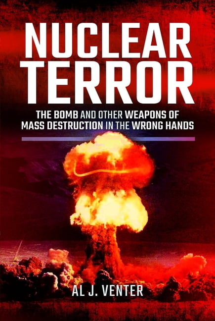 Nuclear Terror: The Bomb and Other Weapons of Mass Destruction in the Wrong Hands, (Paperback)