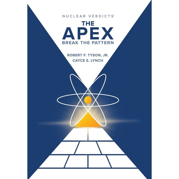 Nuclear Verdicts(R): The Apex - Break the Pattern, (Hardcover)