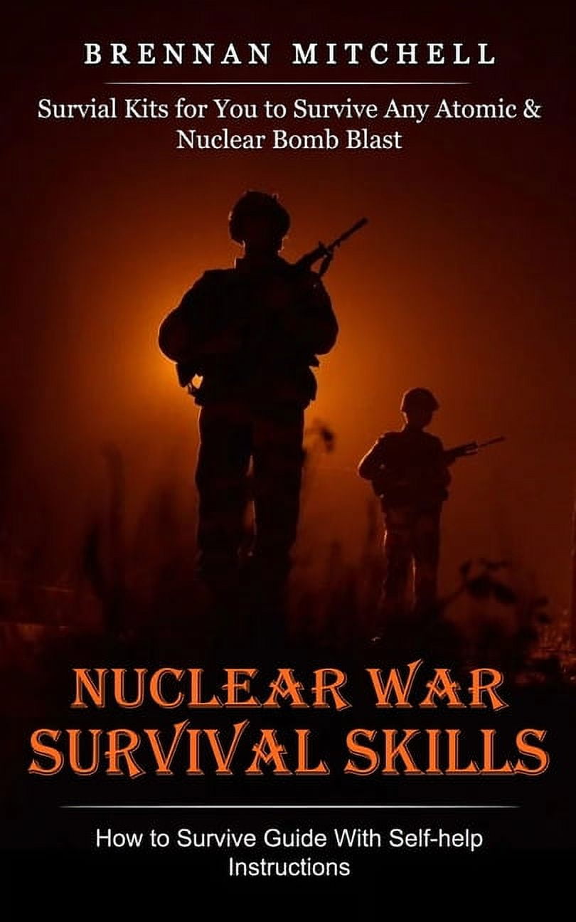 Nuclear War Survival Skills How to Survive Guide With Selfhelp