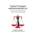 thumbnail image 1 of Nuclear Weapons and International Law: From the London Nuclear Warfare Tribunal via the International Court of Justice Advisory Opinion to Contemporary Developments (Hardcover), 1 of 1