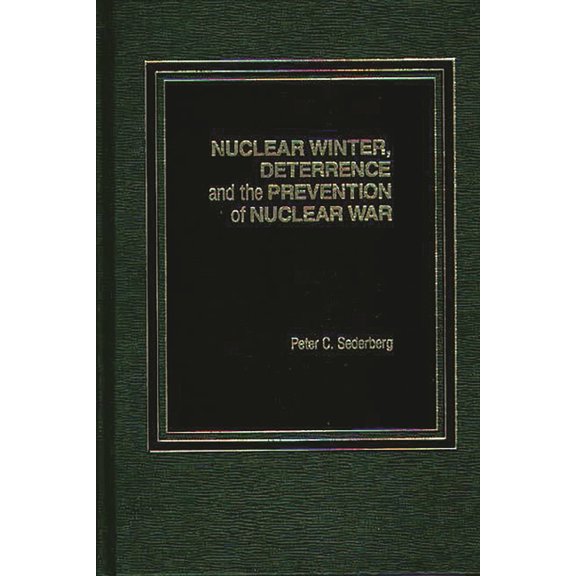 Nuclear Winter, Deterrence, and the Prevention of Nuclear War, (Hardcover)