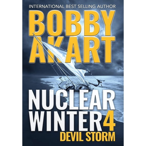 Nuclear Winter Nuclear Winter Devil Storm: Post Apocalyptic Survival Thriller, Book 4, (Hardcover)