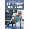 thumbnail image 1 of Nucleo Esercizi Per Gli Anziani Over 60: Allenamenti Rapidi E Facili Per Alleviare Il Mal Di Schiena, Migliorare L', (Paperback), 1 of 1