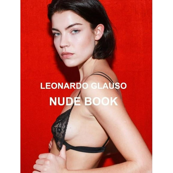 Nude book. Leonardo Glauso: Models, photography and fashion., (Hardcover)