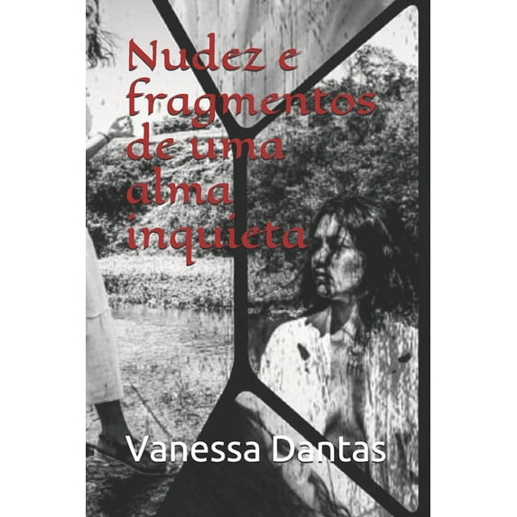 Nudez e fragmentos de uma alma inquieta (Paperback)