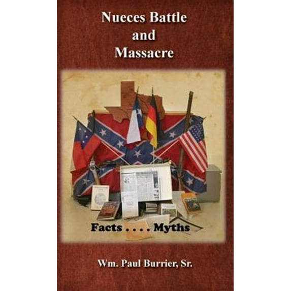 Nueces Battle Massacre Myths and Facts (Hardcover)