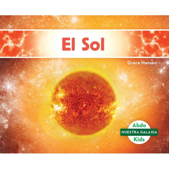 Nuestra Galaxia (Our Galaxy) El Sol (the Sun), (Hardcover)